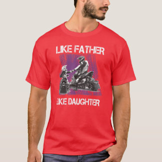 Like Father Like Daughter Snowmobile Snowmobiling  T-Shirt