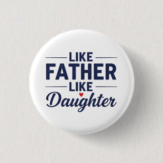 Like Father Like Daughter Text Design 3 Cm Round Badge