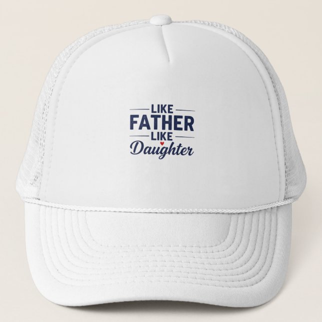 Like Father Like Daughter Text Design Trucker Hat (Front)