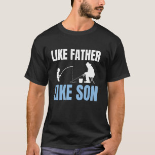 Like Father Like Son Ice Fishing T-Shirt
