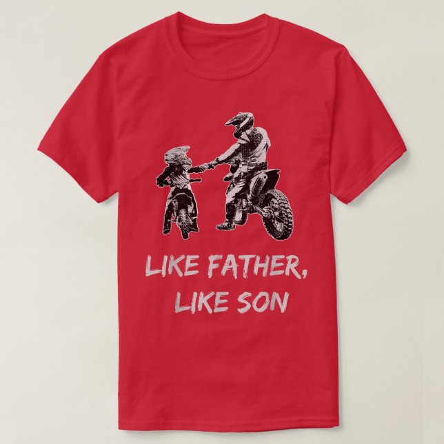 Like FatherLike Son MotocrossDirt Bike  T-Shirt (Design Front)