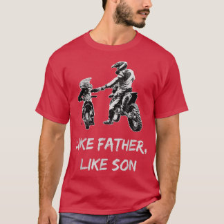 Like FatherLike Son MotocrossDirt Bike  T-Shirt