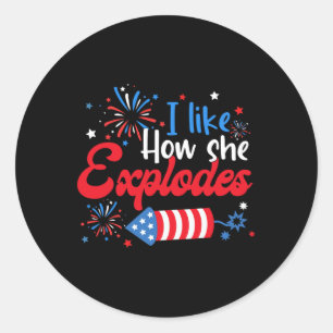 Like How She Explodes Fireworks Funny Couple 4th O Classic Round Sticker