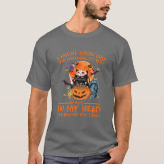 Like I'm Listening To You I've Slapped You 3 Times T-Shirt