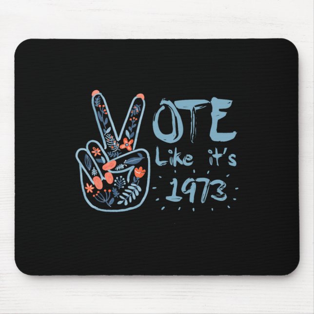 Like It's 1973 Pro Choice Womens Rights  Mouse Pad (Front)