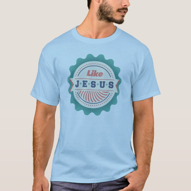 Like Jesus Blue T-Shirt (Front)