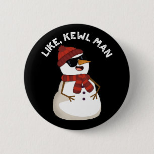 Like Kewl Man Funny Cool Snowman Pun Dark BG 6 Cm Round Badge