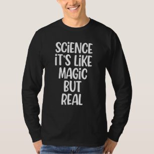 Like Magic But Real Science Sarcastic Humour T-Shirt