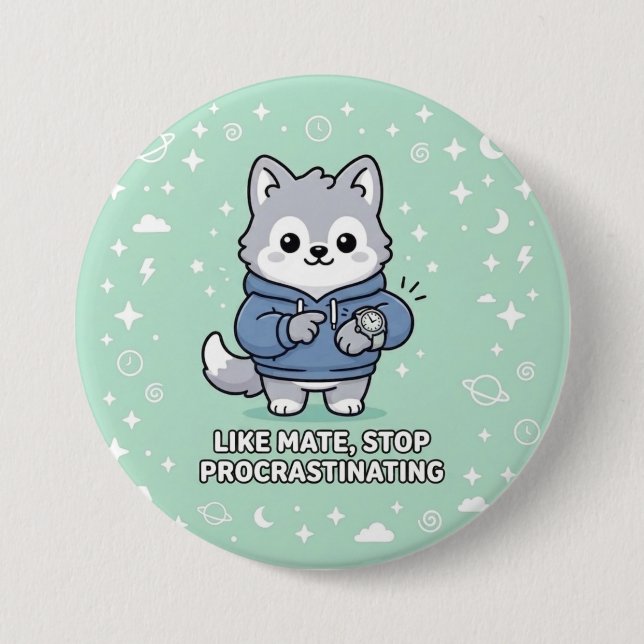 Like Mate, Stop Procrastinating Stray Wolf  7.5 Cm Round Badge (Front)