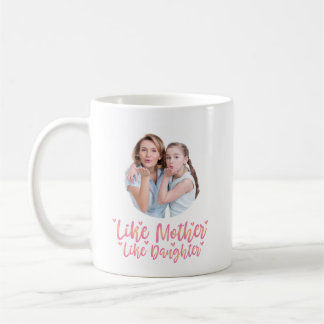 Like Mother Like Daughter, Personalised Mum Gift Coffee Mug
