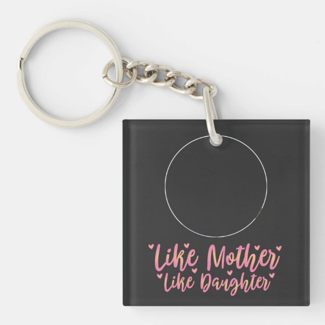 Like Mother Like Daughter, Personalised Mum Gift Key Ring (Front)