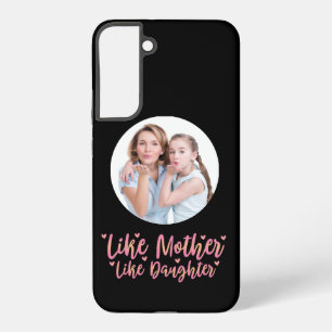Like Mother Like Daughter, Personalised Mum Gift Samsung Galaxy Case