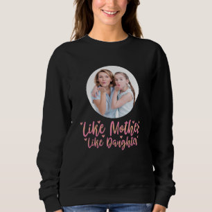 Like Mother Like Daughter, Personalised Mum Gift Sweatshirt