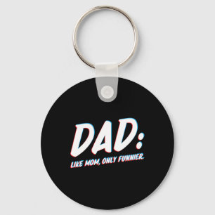 Like Mum Only Funnier - To Dad From Daughter Or So Key Ring