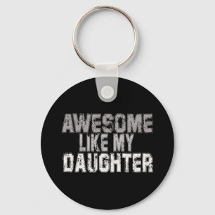 Like My Daughter Dad Fathers Day Papa Daddy Key Ring