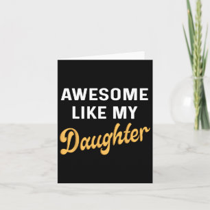 Like My Daughter Fathers Day Dad Men Funny Card