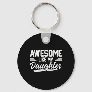 Like My Daughter Funny Fathers Day Key Ring