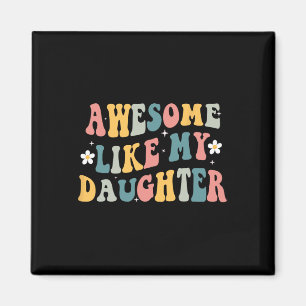 Like My Daughter Funny Mothers Fathers Day Mum Dad Magnet