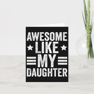 Like My Daughter Gifts Men Funny Fathers Day Dad 1 Card