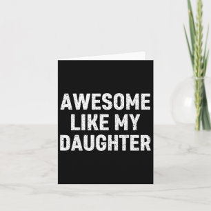 Like My Daughter Gifts Men Funny Fathers Day Dad 2 Card