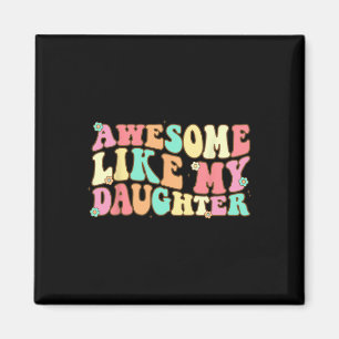 Like My Daughter Shirt Men Funny Fathers Day Dad 3 Magnet