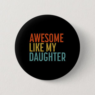 Like My Daughter Shirt Men Funny Fathers Day Dad 4 6 Cm Round Badge