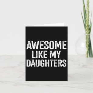 Like My Daughters For Fathers Day Birthday Christm Card