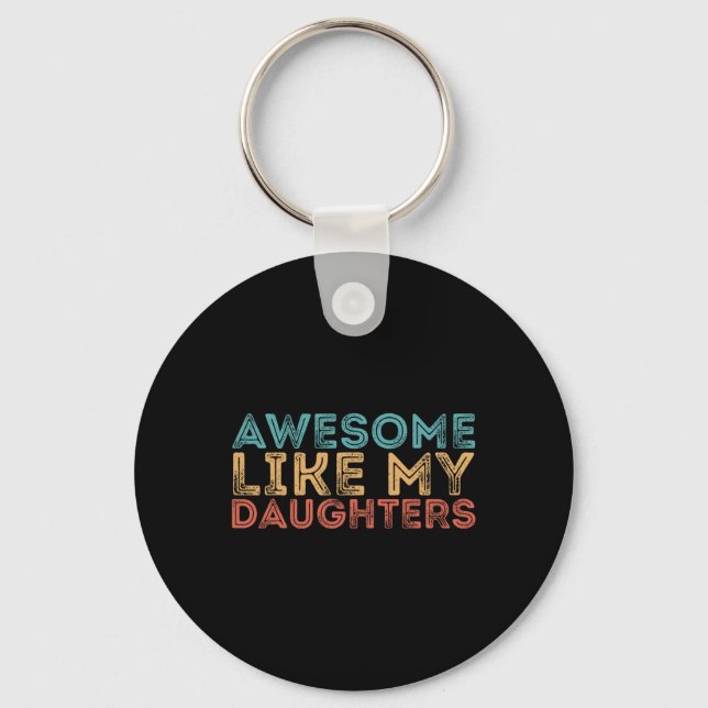 Like My Daughters  Key Ring (Front)