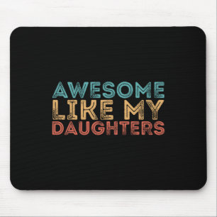 Like My Daughters Mouse Pad