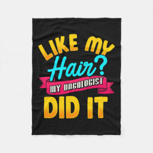 Like My Hair My Oncologist Did It Chemotherapy Can Fleece Blanket
