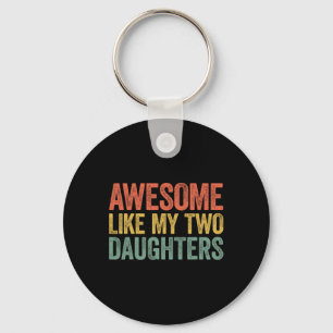 Like My Two Daughters Fathers Day Shirt Key Ring