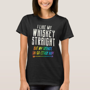 Like My Whiskey Straight Friends Lgbtq Gay Pride P T-Shirt
