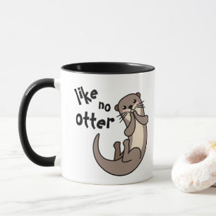 Like No Otter - Be Unique! Mug