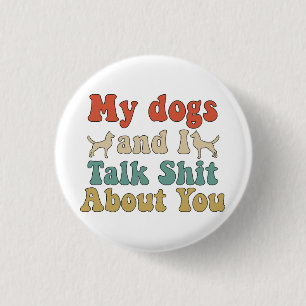 Like people bring their dogs and you talk about th 3 cm round badge