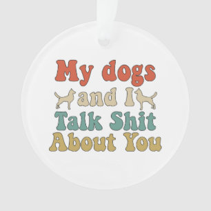 Like people bring their dogs and you talk about th ornament