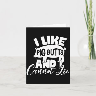 Like Pig Butts And Cannot Lie Funny Bbq Pork Lover Card