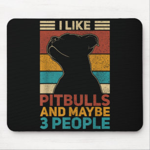 Like Pitbulls And Maybe 3 People Dog Lover Funny Mouse Pad