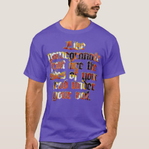 Like pomegranate fruit are the sides of your head  T-Shirt