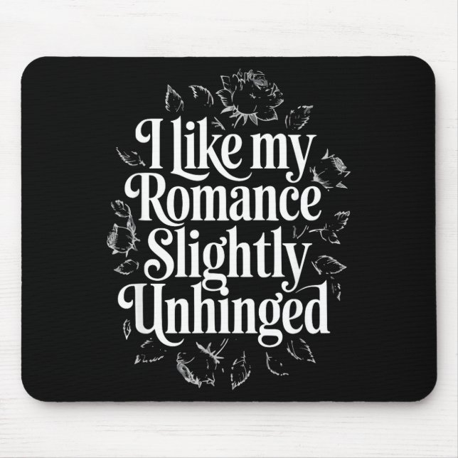 Like romance slightly unhinged funny book lover mouse pad (Front)