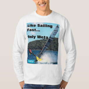 Like sailing fast - only Weta! T-Shirt