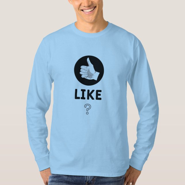 Like ? T-Shirt (Front)