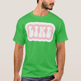 Like T-Shirt