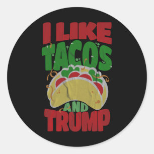 Like Tacos And Trump - Hilarious Conservative Classic Round Sticker