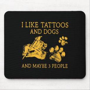 Like Tattoos And Dogs Mouse Pad