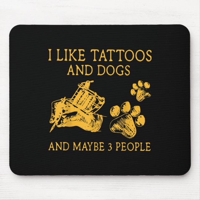 Like Tattoos And Dogs  Mouse Pad (Front)