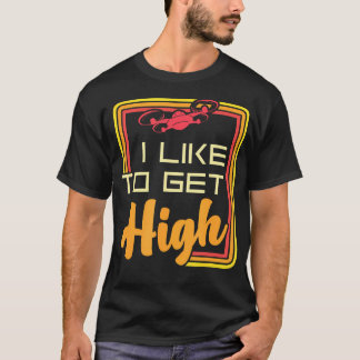 Like To Get High Drone Pilot Quadcopter Quadrotor T-Shirt