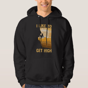 Like To Get High Rock Climbing Adventure Mountains Hoodie
