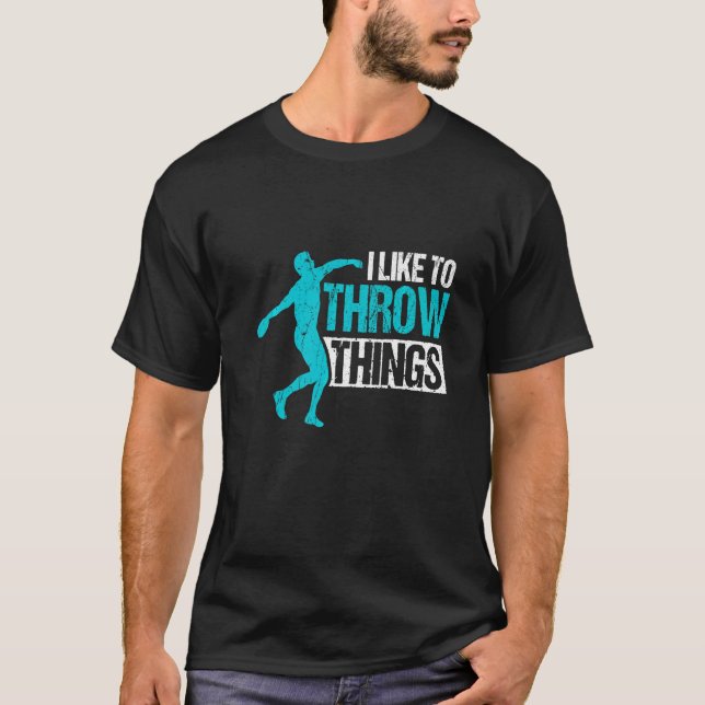 Like To Throw Things For Discus Thrower T-Shirt (Front)