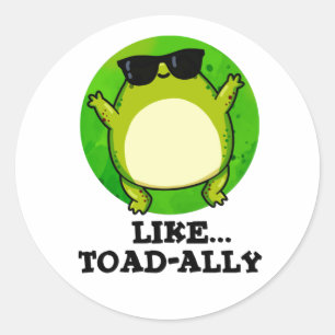 Like Toad-ally Funny Toad Pun  Classic Round Sticker
