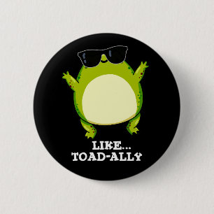 Like Toad-ally Funny Toad Pun Dark BG 6 Cm Round Badge